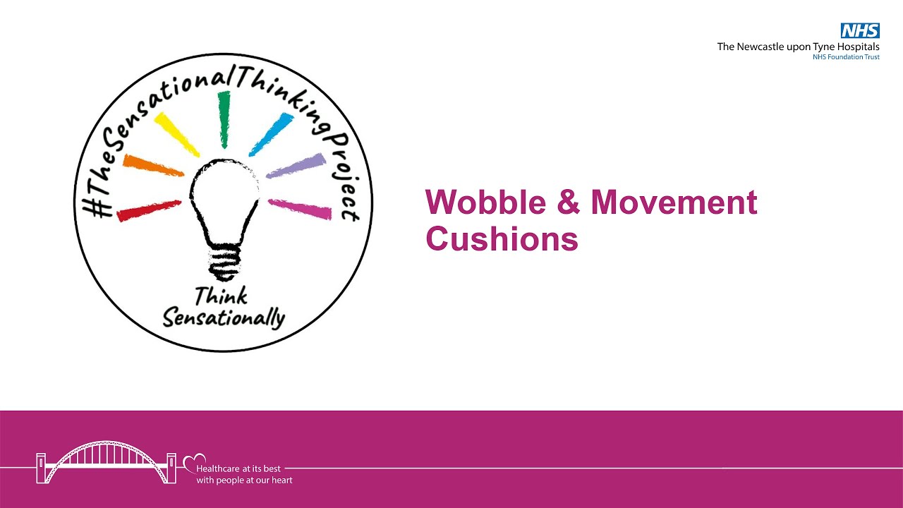 Wobble and movement cushions Newcastle Hospitals NHS Foundation Trust