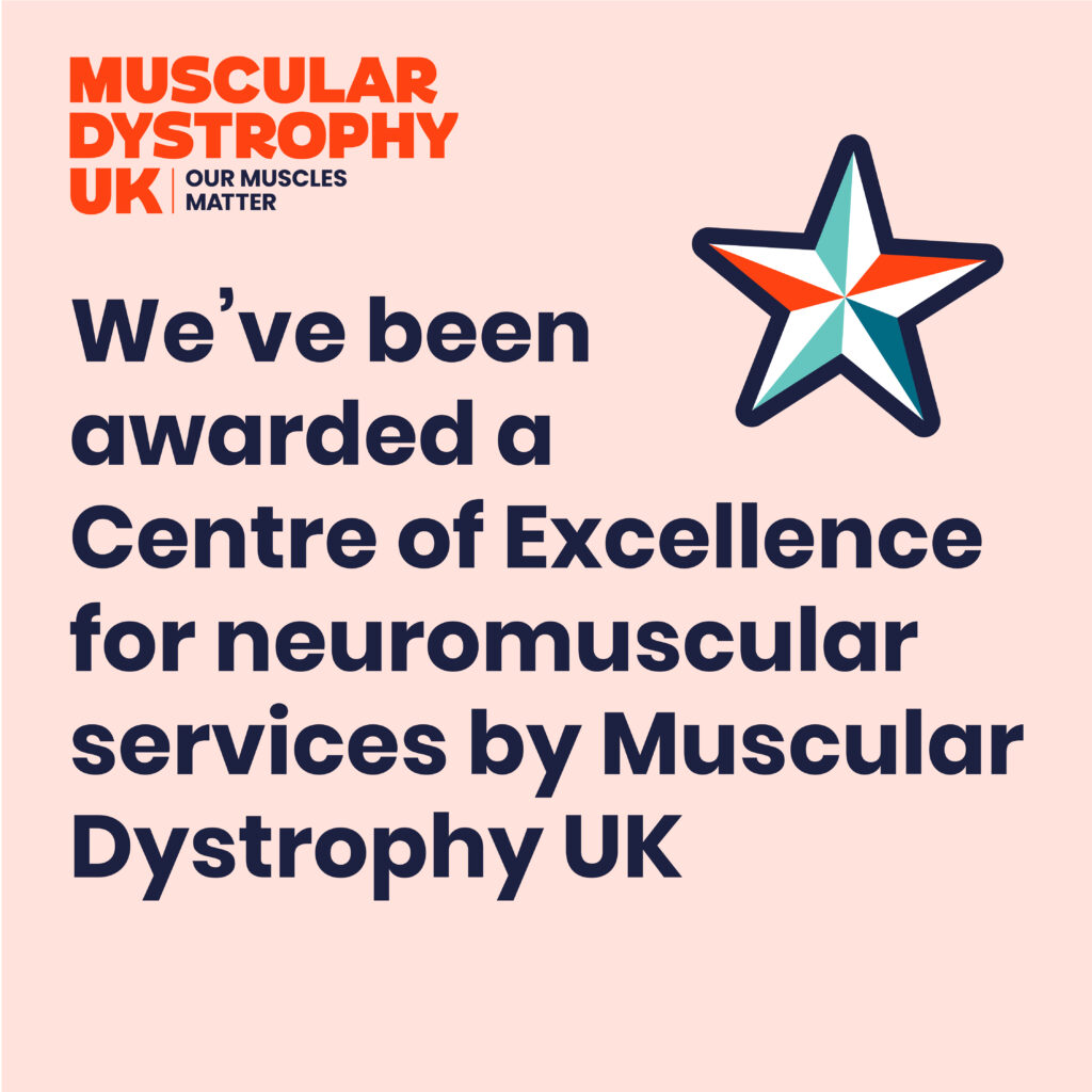 We've been awarded a Centre of Excellence for neuromuscular services by Muscular Dystrophy UK. A green, blue and orange star is on the right hand